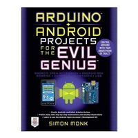 McGraw-Hill Arduino + Android Projects for the Evil Genius: Control Arduino with Your Smartphone or Tablet, 1st Edition