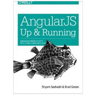 O'Reilly AngularJS: Up and Running: Enhanced Productivity with Structured Web Apps, 1st Edition