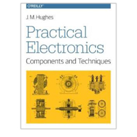 O'Reilly Practical Electronics: Components and Techniques - 1st Edition