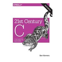 O'Reilly 21st Century C: C Tips from the New School, 2nd Edition
