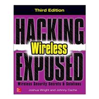 McGraw-Hill Hacking Exposed Wireless: Wireless Security Secrets & Solutions, 3rd Edition