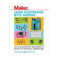 O'Reilly Learn Electronics with Arduino: An Illustrated Beginners Guide to Physical Computing