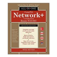 McGraw-Hill CompTIA Network+ Certification All-in-One Exam Guide, Seventh Edition (Exam N10-007) 7th Edition