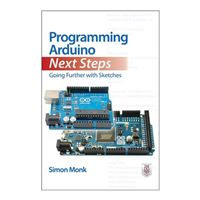 McGraw-Hill Programming Arduino Next Steps: Going Further with Sketches, 2nd Edition
