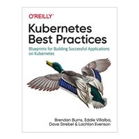 O'Reilly KUBERNETES BEST PRACTICE