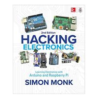 McGraw-Hill Hacking Electronics: Learning Electronics with Arduino and Raspberry Pi, 2nd Edition