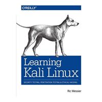 O'Reilly Learning Kali Linux: Security Testing, Penetration Testing, and Ethical Hacking, 1st Edition